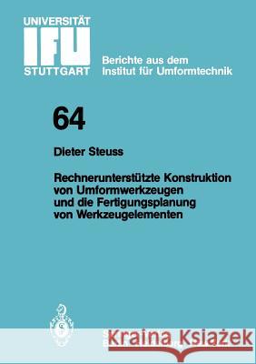 Rechnerunterstützte Konstruktion von Umformwerkzeugen und die Fertigungsplanung von Werkzeugelementen D. Steuss 9783540118565 Springer-Verlag Berlin and Heidelberg GmbH & 