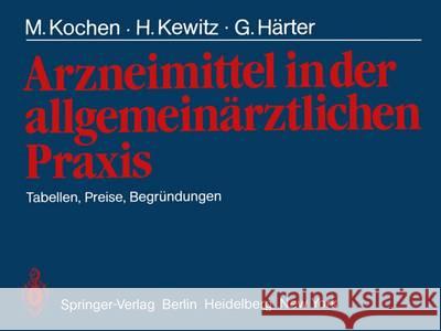 Arzneimittel in Der Allgemeinärztlichen Praxis: Tabellen, Preise, Begründungen Kochen, M. 9783540118596