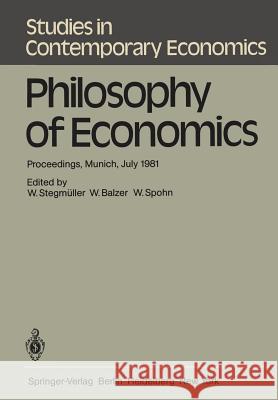 Philosophy of Economics: Proceedings, Munich, July 1981 Stegmüller, W. 9783540119272 Not Avail