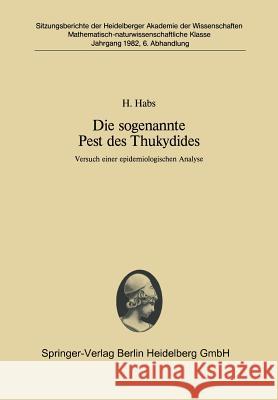 Die Sogenannte Pest Des Thukydides: Versuch Einer Epidemiologischen Analyse Habs, H. 9783540119418 Springer