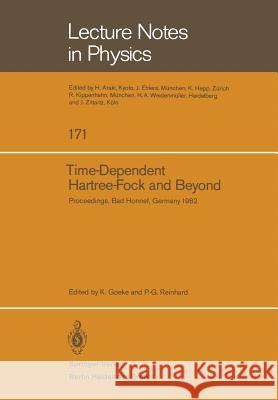 Time Dependent Hartree-Fock and Beyond: Proceedings of the International Symposium Held in Bad Honnef, Germany, June 7-11,1982 Goeke, K. 9783540119500 Not Avail