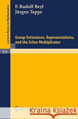 Group Extensions, Representations, and the Schur Multiplicator F. R. Beyl, J. Tappe 9783540119548 Springer-Verlag Berlin and Heidelberg GmbH & 