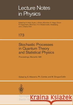 Stochastic Processes in Quantum Theory and Statistical Physics: Proceedings of the International Workshop Held in Marseille, France, June 29–July 4, 1981 S. Albeverio, P. Combe, M. Sirugue-Collin 9783540119562 Springer-Verlag Berlin and Heidelberg GmbH & 
