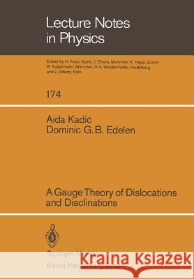 A Gauge Theory of Dislocations and Disclinations A. Kadic D. G. B. Edelen 9783540119777 Springer