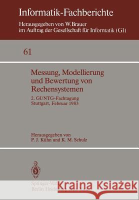 Messung, Modellierung Und Bewertung Von Rechensystemen: 2. Gi/Ntg-Fachtagung Stuttgart, 21.-23. Februar 1983 Kühn, P. J. 9783540119906 Springer
