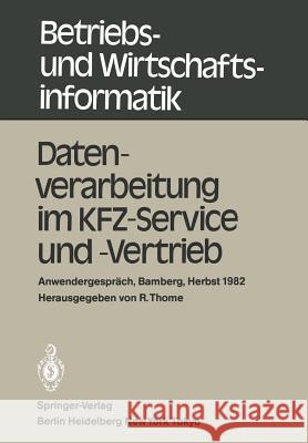Datenverarbeitung Im Kfz-Service Und -Vertrieb: Anwendergespräch, Universität Bamberg, 21.-22.10.1982 Thome, R. 9783540120056 Springer