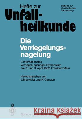 Die Verriegelungsnagelung: 3. Internationales Verriegelungsnagel-Symposium Am 2. Und 3. April 1982, Frankfurt/Main Mockwitz, J. 9783540120094 Not Avail