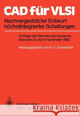 CAD für VLSI: Rechnergestützter Entwurf höchstintegrierter Schaltungen Vorträge des Siemens-Symposiums am 8. und 9. November 1982 in München K.H. Beckurts, H.G. Schwärtzel 9783540120452 Springer-Verlag Berlin and Heidelberg GmbH & 