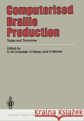 Computerised Braille Production: Today and Tomorrow Croisdale, D. W. 9783540120575 Springer