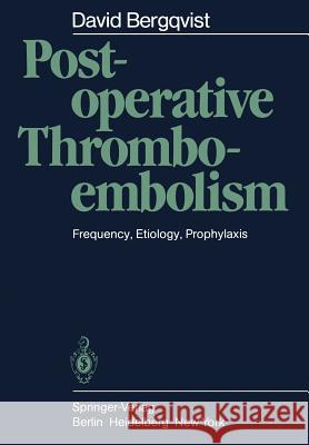 Postoperative Thromboembolism: Frequency, Etiology, Prophylaxis Bergqvist, David 9783540120629 Springer
