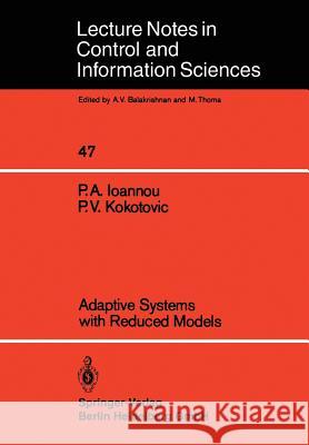 Adaptive Systems with Reduced Models Petros A. Ioannou Petar V. Kokotovic 9783540121503 Springer