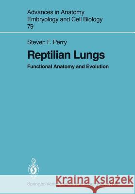 Reptilian Lungs: Functional Anatomy and Evolution Perry, Steven F. 9783540121947 Not Avail