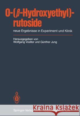 O-(β-Hydroxyethyl)-Rutoside: Neue Ergebnisse in Experiment Und Klinik Voelter, W. 9783540121961 Springer