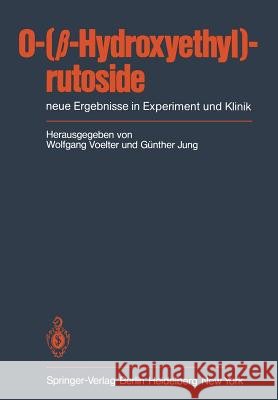 O-(β-Hydroxyethyl)-Rutoside: Neue Ergebnisse in Experiment Und Klinik Voelter, W. 9783540121961