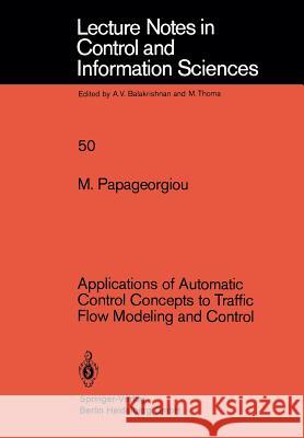 Applications of Automatic Control Concepts to Traffic Flow Modeling and Control M. Papageorgiou 9783540122371 Not Avail