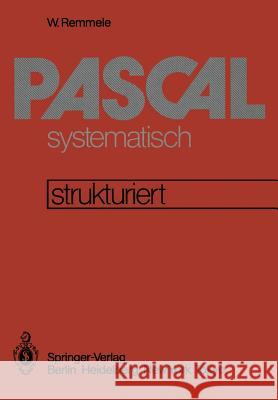 Pascal Systematisch: Eine Strukturierte Einführung Remmele, W. 9783540122500 Springer