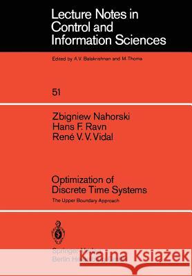 Optimization of Discrete Time Systems: The Upper Boundary Approach Z. Nahorski, H.F. Ravn, R.V.V. Vidal 9783540122586 Springer-Verlag Berlin and Heidelberg GmbH & 