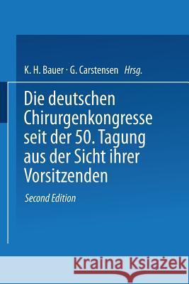 Die Deutschen Chirurgenkongresse Seit Der 50. Tagung Aus Der Sicht Ihrer Vorsitzenden Bauer, K. H. 9783540122654 Springer