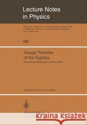 Gauge Theories of the Eighties: Proceedings of the Arctic School of Physics 1982 Held in Äkäslompolo, Finland, August 1–13, 1982 R. Raitio, J. Lindfors 9783540123019 Springer-Verlag Berlin and Heidelberg GmbH & 