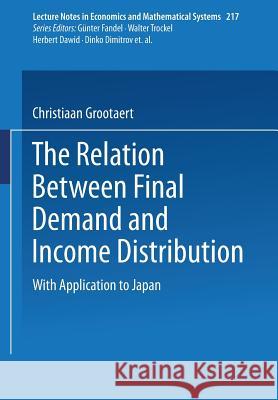 The Relation Between Final Demand and Income Distribution: With Application to Japan C. Grootaert 9783540123071 Springer