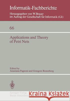 Applications and Theory of Petri Nets: Selected Papers from the 3rd European Workshop on Applications and Theory of Petri Nets Varenna, Italy, Septemb Pagnoni, A. 9783540123095 Springer