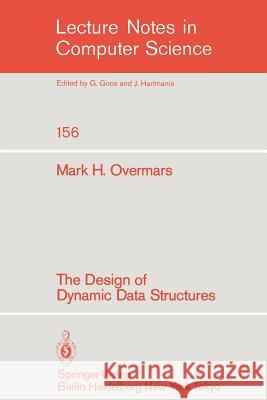 The Design of Dynamic Data Structures Mark H. Overmars 9783540123309 Springer-Verlag Berlin and Heidelberg GmbH & 