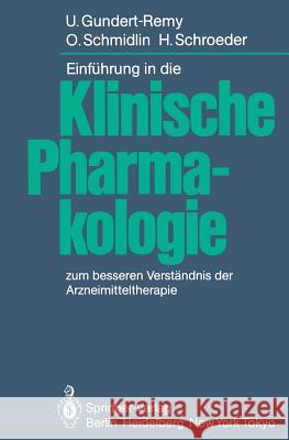 Einführung in Die Klinische Pharmakologie: Zum Besseren Verständnis Der Arzneimitteltherapie Gundert-Remy, U. 9783540123828 Springer