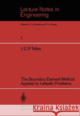 The Boundary Element Method Applied to Inelastic Problems J. C. F. Telles 9783540123873 Springer