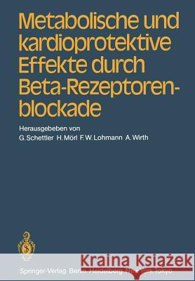 Metabolische Und Kardioprotektive Effekte Durch Beta-Rezeptorenblockade Schettler, G. 9783540123903 Springer