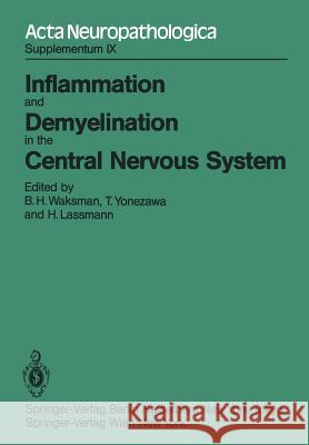 Inflammation and Demyelination in the Central Nervous System: International Congress of Neuropathology, Vienna, September 5-10, 1982 Waksman, B. H. 9783540124207