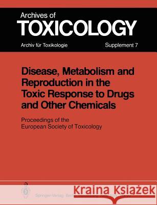 Disease, Metabolism and Reproduction in the Toxic Response to Drugs and Other Chemicals: Proceedings of the European Society of Toxicology Meeting Hel Chambers, P. L. 9783540124528 Springer