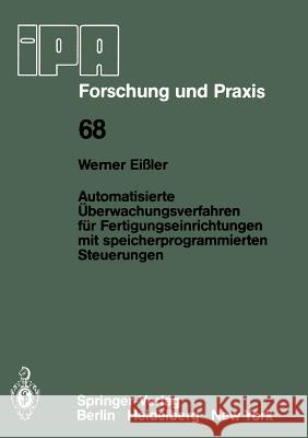 Automatisierte Überwachungsverfahren für Fertigungseinrichtungen mit speicherprogrammierten Steuerungen W. Eissler 9783540124566 Springer-Verlag Berlin and Heidelberg GmbH & 