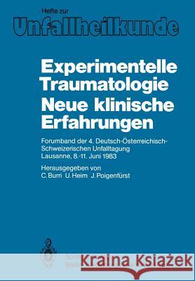 Experimentelle Traumatologie Neue klinische Erfahrungen: Forumband der 4. Deutsch-Österreichisch-Schweizerischen Unfalltagung Lausanne, 8.–11. Juni 1983 C. Burri, U. Heim, J. Poigenfürst 9783540124603 Springer-Verlag Berlin and Heidelberg GmbH & 
