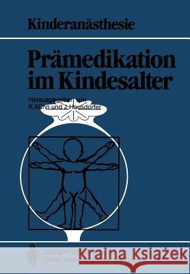 Prämedikation im Kindesalter K. Kühn, J. Hausdörfer, U. Bauer-Miettinen, H. Dingerkus, G. Kraus, F.J. Kretz, S. Piepenbrock, H. Suess, M. Tryba, F. Y 9783540124726