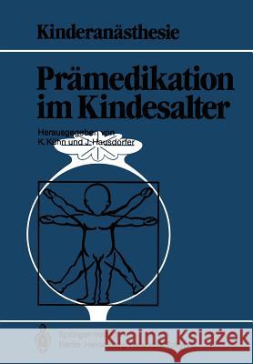 Prämedikation im Kindesalter K. Kühn, J. Hausdörfer, U. Bauer-Miettinen, H. Dingerkus, G. Kraus, F.J. Kretz, S. Piepenbrock, H. Suess, M. Tryba, F. Y 9783540124726 Springer-Verlag Berlin and Heidelberg GmbH & 