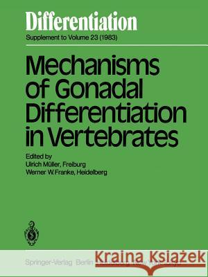 Mechanisms of Gonadal Differentiation in Vertebrates: Contributions of an Embo-Workshop Held in Freiburg, November 5-8, 1982 Müller, U. 9783540124801 Springer