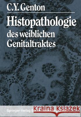 Histopathologie Des Weiblichen Genitaltraktes C. y. Genton 9783540124818 Springer