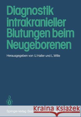 Diagnostik Intrakranieller Blutungen Beim Neugeborenen Haller, U. 9783540124870 Springer