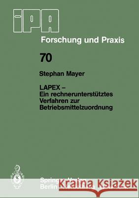 Lapex -- Ein Rechnerunterstütztes Verfahren Zur Betriebsmittelzuordnung Mayer, S. 9783540124900 Springer