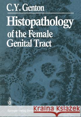 Histopathology of the Female Genital Tract C. y. Genton 9783540125129 Springer