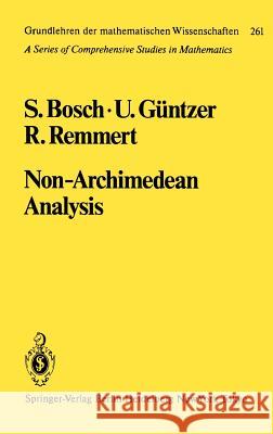 Non-Archimedean Analysis: A Systematic Approach to Rigid Analytic Geometry Bosch, S. 9783540125464 Springer