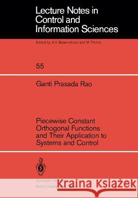 Piecewise Constant Orthogonal Functions and Their Application to Systems and Control Ganti P. Rao 9783540125563 Springer-Verlag Berlin and Heidelberg GmbH & 