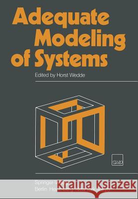 Adequate Modeling of Systems: Proceedings of the International Working Conference on Model Realism Held in Bad Honnef, Federal Republic of Germany, Wedde, Horst 9783540125679