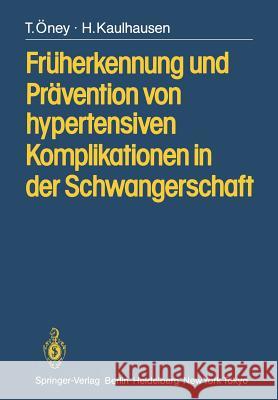 Früherkennung Und Prävention Von Hypertensiven Komplikationen in Der Schwangerschaft Öney, T. 9783540126478 Springer