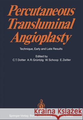 Percutaneous Transluminal Angioplasty: Technique, Early and Late Results Dotter, C. T. 9783540126546 Springer