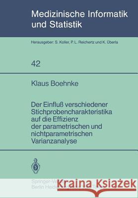 Der Einfluß Verschiedener Stichprobencharakteristika Auf Die Effizienz Der Parametrischen Und Nichtparametrischen Varianzanalyse Boehnke, K. 9783540126744 Springer