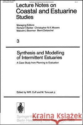 Synthesis and Modelling of Intermittent Estuaries: A Case Study from Planning to Evaluation Cuff, W. R. 9783540126812 Not Avail