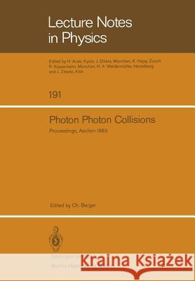 Photon Photon Collisions: Proceedings of the Fifth International Workshop on Photon Photon Collisions, held at the Rheinisch-Westfälische Technische Hochschule Aachen, April 13–16, 1983 C. Berger 9783540126911 Springer-Verlag Berlin and Heidelberg GmbH & 