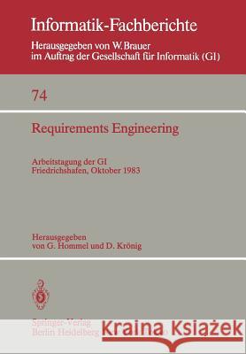 Requirements Engineering: Arbeitstagung der GI, Friedrichshafen, 12–14 Oktober 1983 G. Hommel, D. Krönig 9783540126928 Springer-Verlag Berlin and Heidelberg GmbH & 