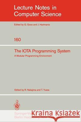 The Iota Programming System: A Modular Programming Environment Nakajima, R. 9783540126935